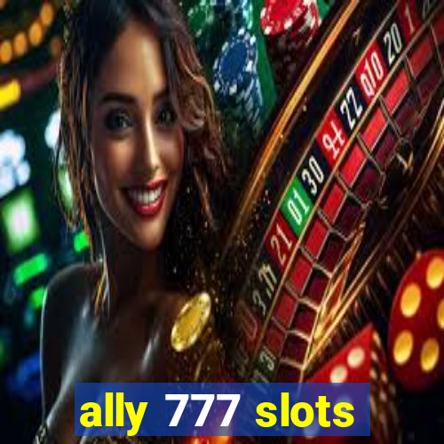 ally 777 slots